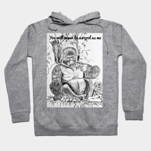 you will never be as cool as me Hoodie
